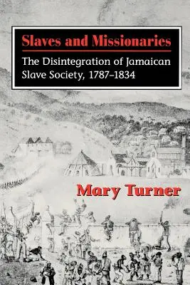 Rabszolgák és misszionáriusok: A jamaikai rabszolgatársadalom felbomlása, 1787-1834 - Slaves and Missionaries: The Disintegration of Jamaican Slave Society, 1787-1834