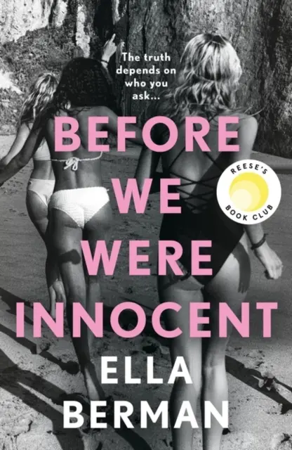 Mielőtt ártatlanok voltunk - Egy izgalmas felnőtté válási regény, amely most Reese Witherspoon Book Club választása! - Before We Were Innocent - An electrifying coming-of-age novel now a Reese Witherspoon Book Club Pick!