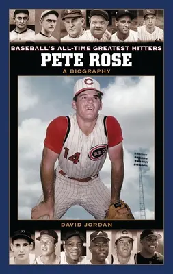 Pete Rose: Pete Rose Rose: A Biography - Pete Rose: A Biography