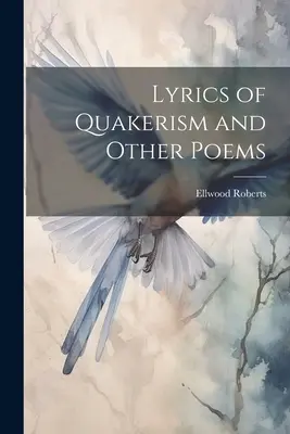 A kvékerizmus lírája és más versek - Lyrics of Quakerism and Other Poems