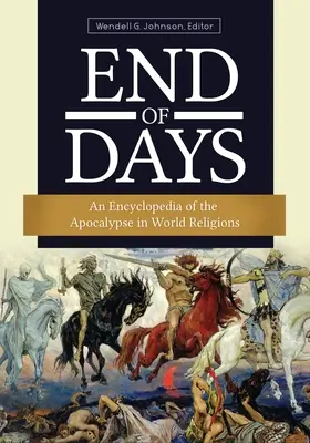 A napok vége: Az apokalipszis enciklopédiája a világvallásokban - End of Days: An Encyclopedia of the Apocalypse in World Religions