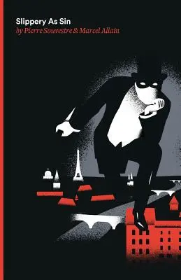 Csúszós, mint a bűn: A Fantomas-nyomozós történetek sorozat hetedik darabja - Slippery As Sin: Being the Seventh of the Series of Fantomas Detective Tales