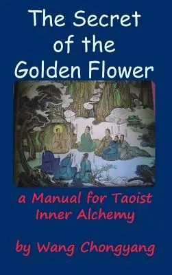 Az arany virág titka: Kézikönyv a taoista belső alkímiához - The Secret of the Golden Flower: A Manual for Taoist Inner Alchemy