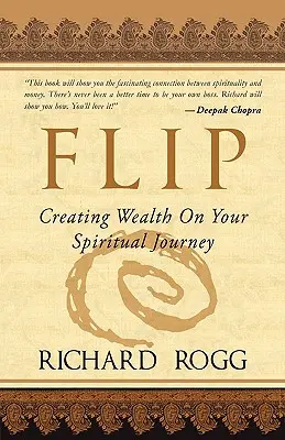 Flip, A gazdagság megteremtése spirituális utazásodon - Flip, Creating Wealth on Your Spiritual Journey