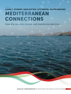 Mediterrán kapcsolatok: Hogyan köti össze a tenger az embereket és alakítja át az identitást - Mediterranean Connections: How the Sea Links People and Transforms Identities