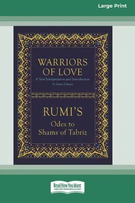 A szerelem harcosai: Rumi's Odes to Shams of Tabriz [Standard Large Print 16 Pt Edition] - Warriors of Love: Rumi's Odes to Shams of Tabriz [Standard Large Print 16 Pt Edition]