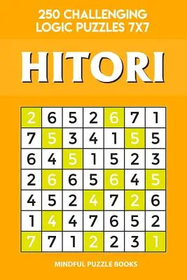 Hitori: 250 kihívást jelentő logikai rejtvény 7x7 - Hitori: 250 Challenging Logic Puzzles 7x7