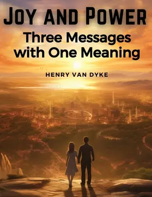 Öröm és erő: Három üzenet egy jelentéssel - Joy and Power: Three Messages with One Meaning