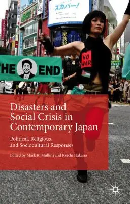 Katasztrófák és társadalmi válságok a mai Japánban: Politikai, vallási és szociokulturális válaszok - Disasters and Social Crisis in Contemporary Japan: Political, Religious, and Sociocultural Responses