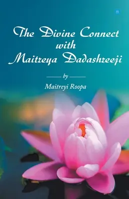 Az isteni kapcsolat Maitreya Dadashreejivel - The Divine Connect with Maitreya Dadashreeji