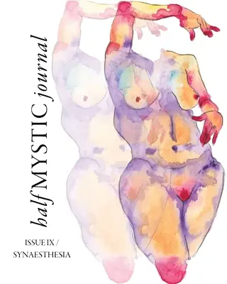 Half Mystic Journal IX: Synaesthesia - Half Mystic Journal Issue IX: Synaesthesia