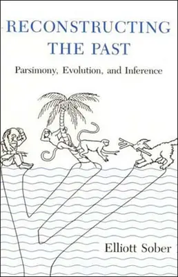 A múlt rekonstruálása: Parszimónia, evolúció és következtetés - Reconstructing the Past: Parsimony, Evolution, and Inference