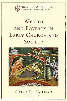 Gazdagság és szegénység a korai egyházban és társadalomban - Wealth and Poverty in Early Church and Society