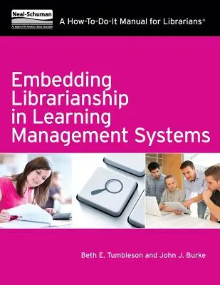 Embedding Librarianship in Learning Mnagement Systems: Hogyan kell csinálni kézikönyvtárosok számára - Embedding Librarianship in Learning Mnagement Systems: A How-To-Do-It Manual for Librarians