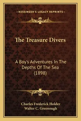 A kincses búvárok: Egy fiú kalandjai a tenger mélyén (1898) - The Treasure Divers: A Boy's Adventures In The Depths Of The Sea (1898)