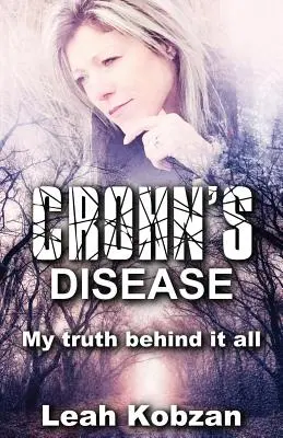 Crohn-betegség: Az igazságom az egész mögött - Crohn's Disease: My Truth Behind It All