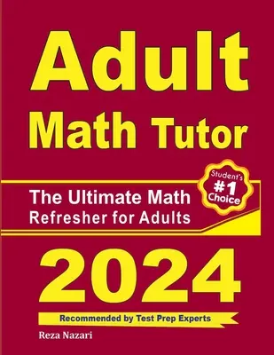 Felnőtt matematikatanár: A végső matematikai felfrissítő felnőtteknek - Adult Math Tutor: The Ultimate Math Refresher for Adults