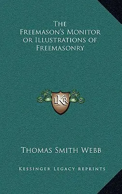 The Freemason's Monitor or Illustrations of Freemasonry (A szabadkőművesek figyelője vagy a szabadkőművesség illusztrációi) - The Freemason's Monitor or Illustrations of Freemasonry