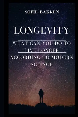 Longevity: Élj sokáig és bővítsd a várható élettartamodat - Longevity: Live Long And Expand Your Life Expectancy