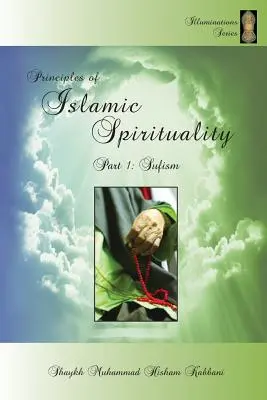 Az iszlám spiritualitás alapelvei, 1. rész: Szufizmus - Principles of Islamic Spirituality, Part 1: Sufism