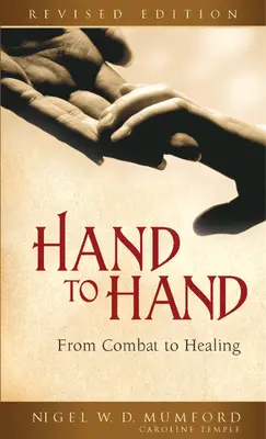 Kéz a kézben: A harctól a gyógyulásig (átdolgozott) - Hand to Hand: From Combat to Healing (Revised)