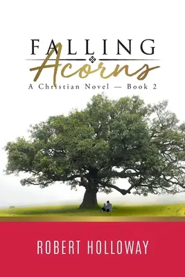 Hulló makkok: Keresztény regény - 2. könyv - Falling Acorns: A Christian Novel - Book 2