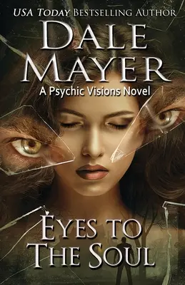 Szemek a lélekhez: Egy látnoki látomás-regény - Eyes to the Soul: A Psychic Visions Novel