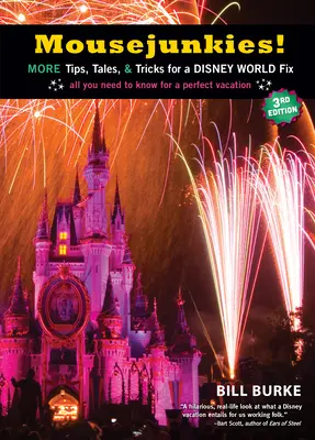 Mousejunkies!: További tippek, mesék és trükkök a Disney World javításához: Minden, amit a tökéletes nyaraláshoz tudni kell - Mousejunkies!: More Tips, Tales, and Tricks for a Disney World Fix: All You Need to Know for a Perfect Vacation