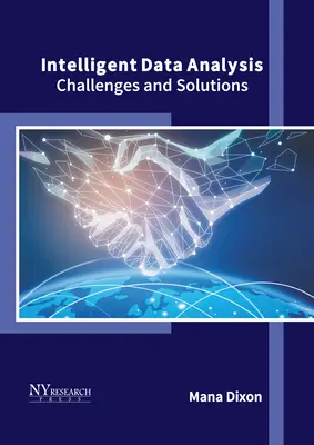 Intelligens adatelemzés: Kihívások és megoldások - Intelligent Data Analysis: Challenges and Solutions