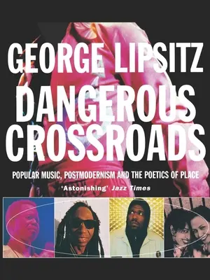 Veszélyes keresztutak: A könnyűzene, a posztmodernizmus és a hely poétikája - Dangerous Crossroads: Popular Music, Postmodernism and the Poetics of Place