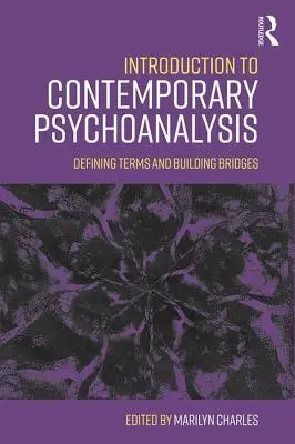 Bevezetés a kortárs pszichoanalízisbe: Fogalmak meghatározása és hídépítés - Introduction to Contemporary Psychoanalysis: Defining terms and building bridges