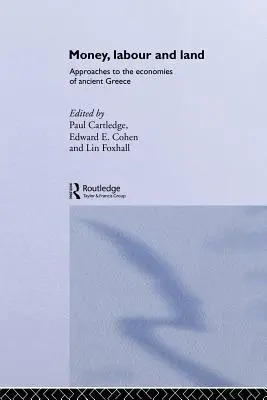 Pénz, munka és föld: Az ókori Görögország közgazdaságtanának megközelítései - Money, Labour and Land: Approaches to the economics of ancient Greece