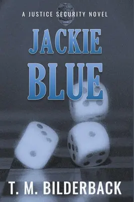 Jackie Blue - Egy igazságügyi biztonsági regény - Jackie Blue - A Justice Security Novel