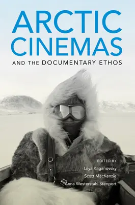 A sarkvidéki mozik és a dokumentarista etosz - Arctic Cinemas and the Documentary Ethos