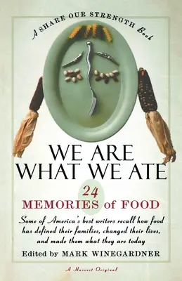 Jsme to, co jsme jedli: 24 vzpomínek na jídlo, kniha Sdílejme naši sílu - We Are What We Ate: 24 Memories of Food, a Share Our Strength Book