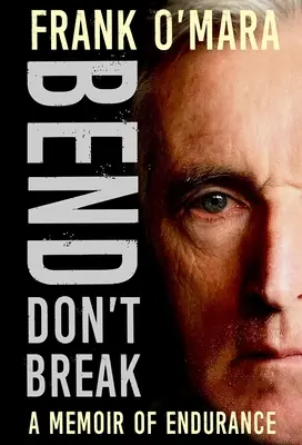 Bend, Don't Break: A kitartás emlékirata - Bend, Don't Break: A Memoir of Endurance