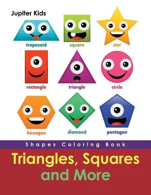 Háromszögek, négyzetek és még több: Shapes Coloring Book - Triangles, Squares and More: Shapes Coloring Book