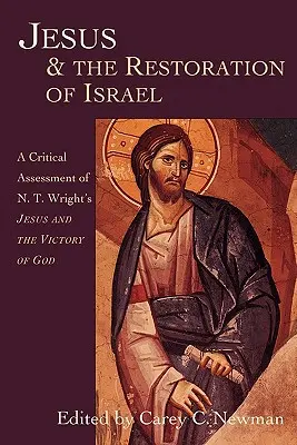 Jézus és Izrael helyreállítása: N. T. Wright Jézus és Isten győzelme című könyvének kritikai értékelése - Jesus & the Restoration of Israel: A Critical Assessment of N.T. Wright's Jesus and the Victory of God