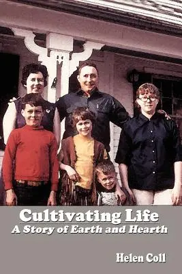 Az élet megművelése: A föld és a tűzhely története - Cultivating Life: A Story of Earth and Hearth