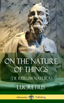 A dolgok természetéről (De Rerum Natura) (Keménykötés) - On the Nature of Things (De Rerum Natura) (Hardcover)