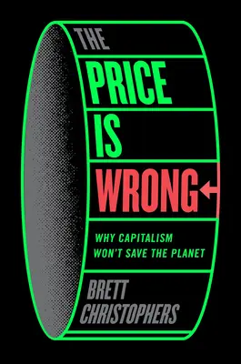 The Price Is Wrong: Miért nem menti meg a kapitalizmus a bolygót? - The Price Is Wrong: Why Capitalism Won't Save the Planet