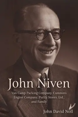 John Niven: Van Camp Packing Company, Cummins Engine Company, Purity Stores, Ltd. és családja - John Niven: Van Camp Packing Company, Cummins Engine Company, Purity Stores, Ltd., and Family