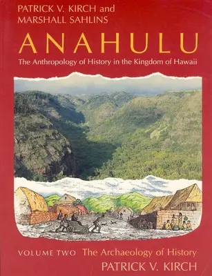 Anahulu: A történelem antropológiája a Hawaii Királyságban, 2. kötet: A történelem régészete - Anahulu: The Anthropology of History in the Kingdom of Hawaii, Volume 2: The Archaeology of History