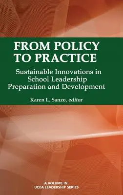 A politikától a gyakorlatig: Fenntartható innovációk az iskolavezetői felkészítésben és fejlesztésben (Hc) - From Policy to Practice: Sustainable Innovations in School Leadership Preparation and Development (Hc)