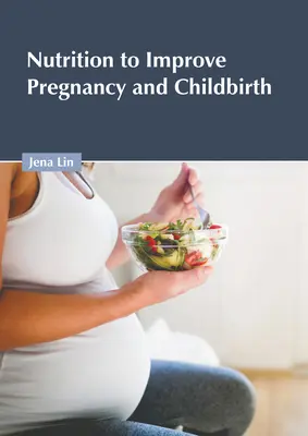 Táplálkozás a terhesség és a szülés javítására - Nutrition to Improve Pregnancy and Childbirth