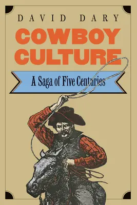 Kovbojská kultura: Sága pěti století - Cowboy Culture: A Saga of Five Centuries