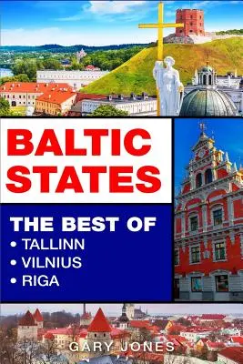 Pobaltské státy: Tallinn, Vilnius, Riga: to nejlepší z Tallinnu, Vilniusu a Rigy - Baltic States: The Best Of Tallinn, Vilnius, Riga