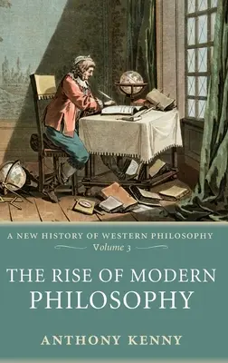 A modern filozófia felemelkedése: A nyugati filozófia új története, 3. kötet - The Rise of Modern Philosophy: A New History of Western Philosophy, Volume 3