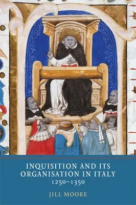 Az inkvizíció és szervezete Itáliában, 1250-1350 - Inquisition and Its Organisation in Italy, 1250-1350