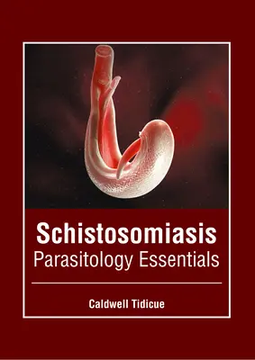 Schistosomiasis: Parazitológiai alapismeretek - Schistosomiasis: Parasitology Essentials